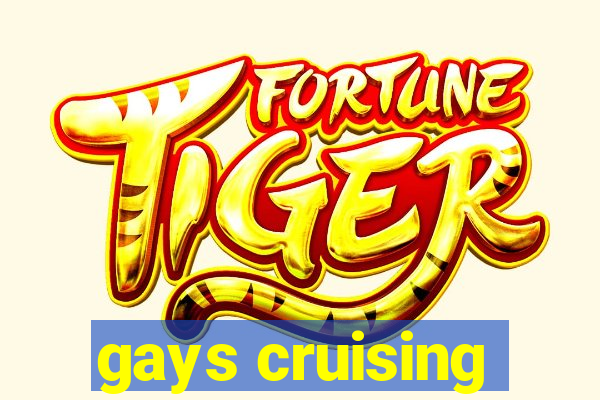 gays cruising